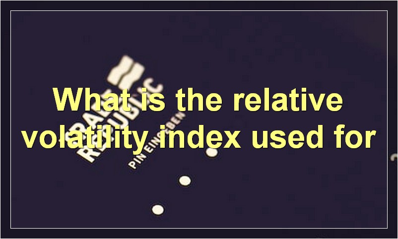 What is the relative volatility index used for