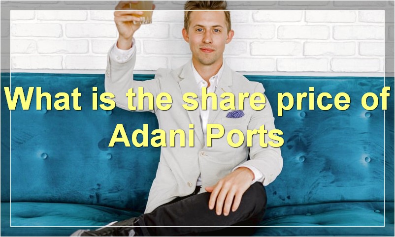 What is the share price of Adani Ports