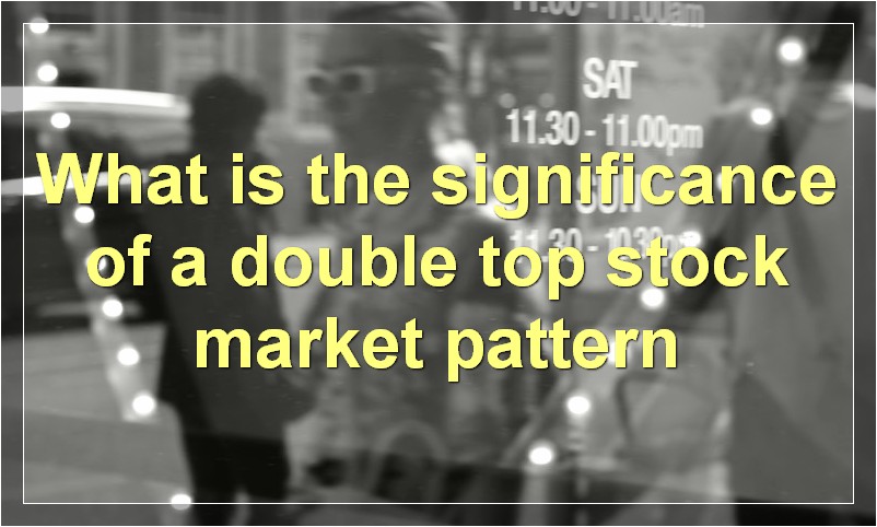 What is the significance of a double top stock market pattern