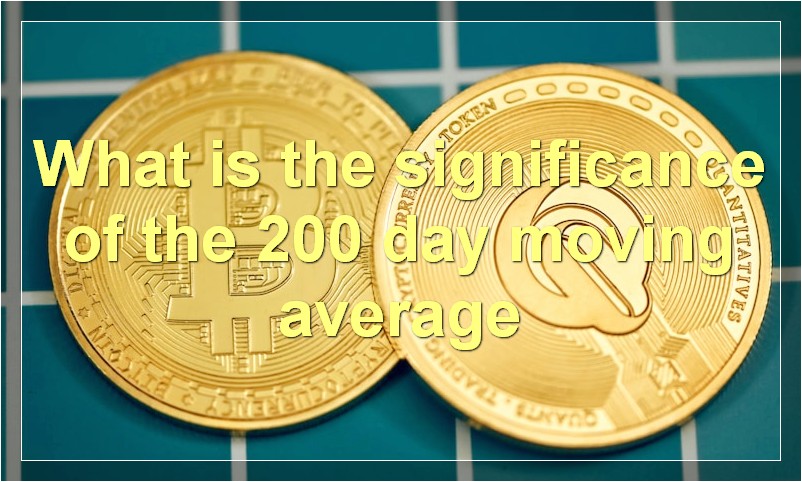 What is the significance of the 200 day moving average
