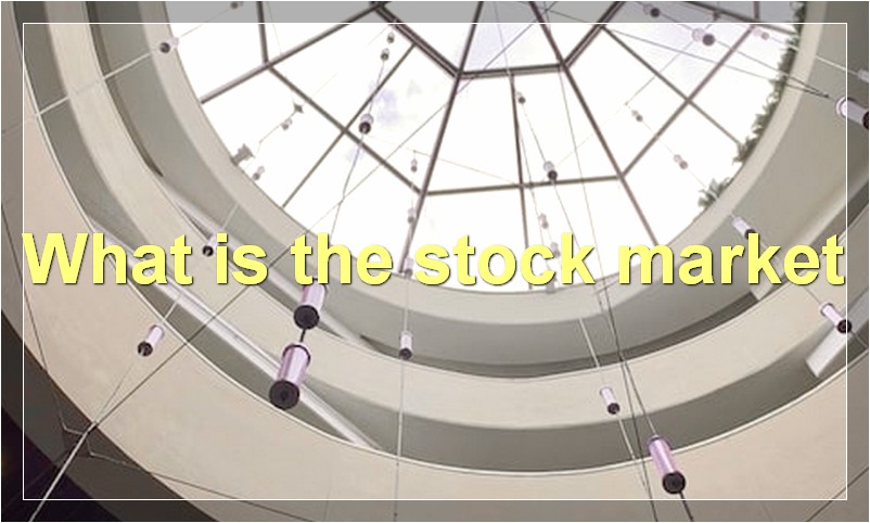 What is the stock market