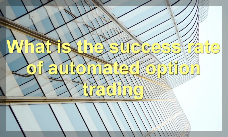 What is the success rate of automated option trading