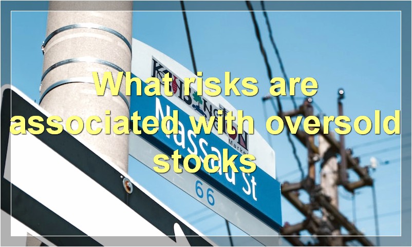 What risks are associated with oversold stocks