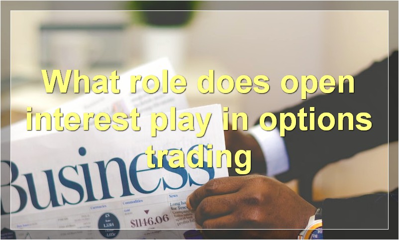 What role does open interest play in options trading