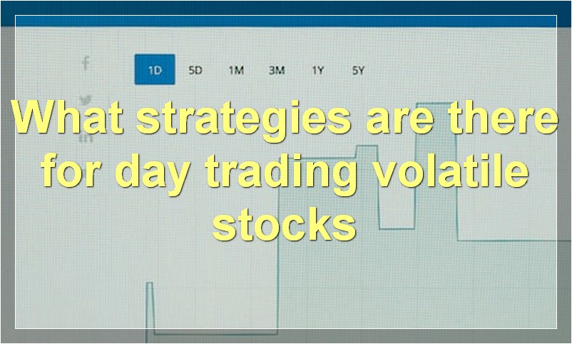 What strategies are there for day trading volatile stocks