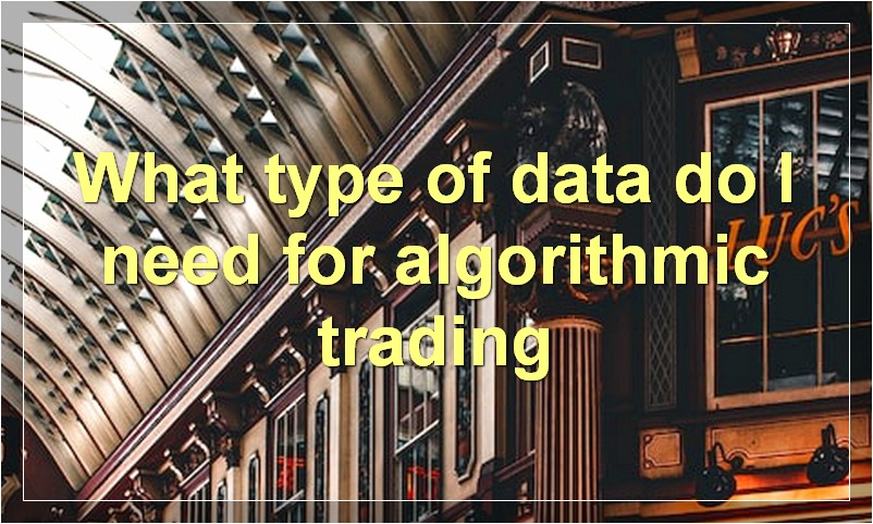What type of data do I need for algorithmic trading