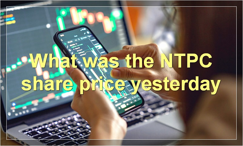 What was the NTPC share price yesterday