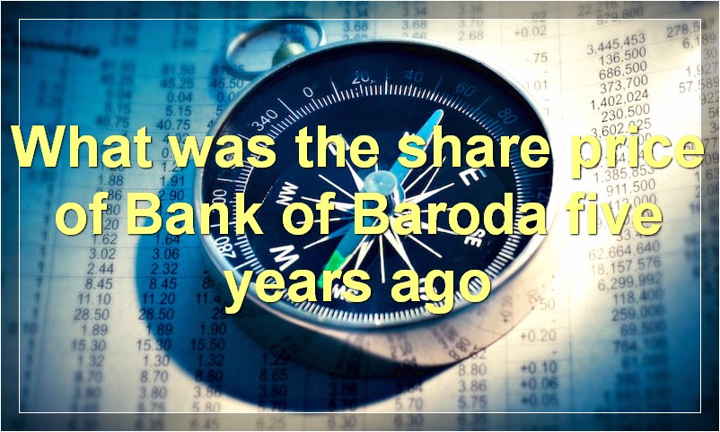 What was the share price of Bank of Baroda five years ago