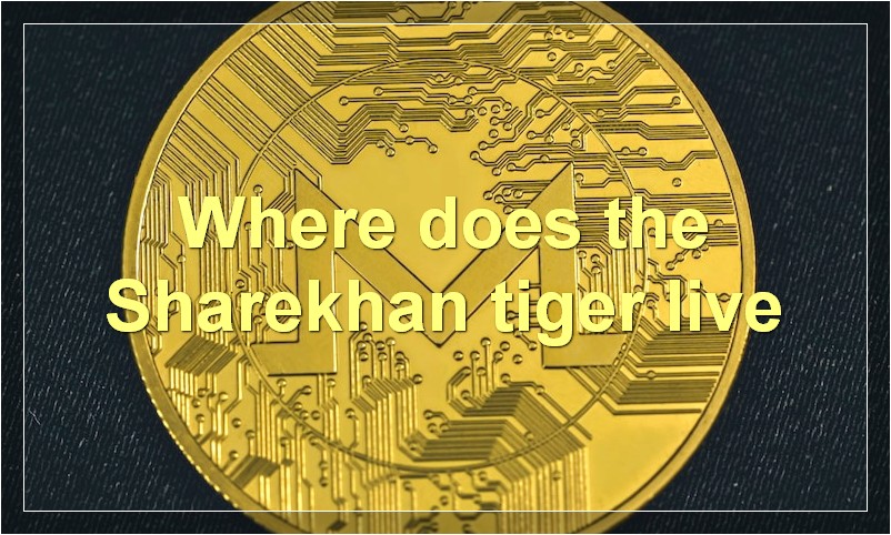 Where does the Sharekhan tiger live