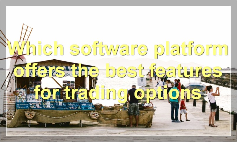 Which software platform offers the best features for trading options