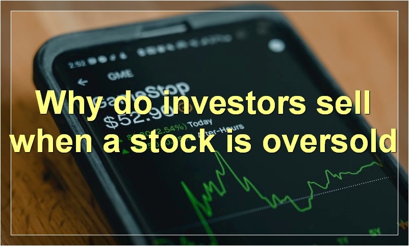 Why do investors sell when a stock is oversold